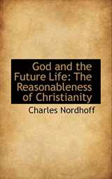 9781103114368-1103114360-God and the Future Life: The Reasonableness of Christianity
