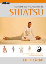 9780007131143-0007131143-The Complete Illustrated Guide to Shiatsu: The Japanese Healing Art of Touch for Health and Fitness