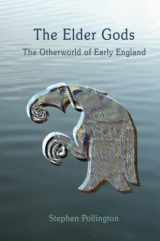 9781898281641-1898281645-The Elder Gods: The Otherworld of Early England