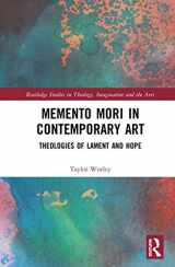 9780367029562-0367029561-Memento Mori in Contemporary Art (Routledge Studies in Theology, Imagination and the Arts)