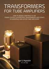 9780980622386-0980622387-Transformers for Tube Amplifiers: How to Design, Construct & Use Power, Output & Interstage Transformers and Chokes in Audiophile and Guitar Tube Amplifiers