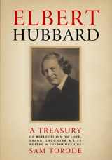 9781537440255-153744025X-Elbert Hubbard: A Treasury of Insights, Inspirations, and Provocations