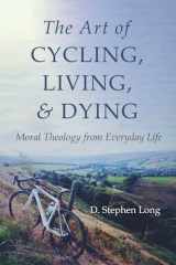 9781666707151-1666707155-The Art of Cycling, Living, and Dying: Moral Theology from Everyday Life