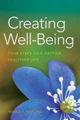 9781433815737-1433815737-Creating Well-Being: Four Steps to a Happier, Healthier Life (APA LifeTools Series)