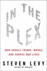 9781416596585-1416596585-In the Plex: How Google Thinks, Works, and Shapes Our Lives