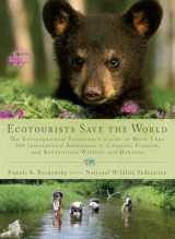 9780399535765-0399535764-Ecotourists Save the World: The Environmental Volunteer's Guide to More Than 300 International Adventures to Conserve, Preserve, and Rehabilitate Wildlife and Habitats