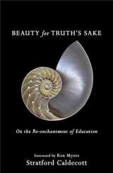 9781587434020-1587434024-Beauty for Truth's Sake: On the Re-enchantment of Education
