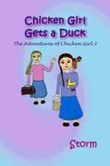 9781798507384-1798507382-Chicken Girl Gets a Duck (The Adventures of Chicken Girl)