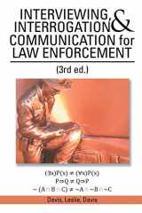 9781499065879-1499065876-INTERVIEWING, INTERROGATION & COMMUNICATION for LAW ENFORCEMENT: (3rd ed.)