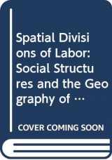 9780416010510-0416010512-Spatial Divisions of Labor: Social Structures and the Geography of Production