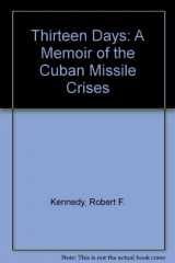9780451120335-0451120337-Thirteen Days: A Memoir of the Cuban Missile Crises