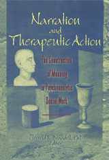 9781560248279-1560248270-Narration and Therapeutic Action: The Construction of Meaning in Psychoanalytic Social Work