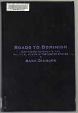 9780898628623-0898628628-Roads to Dominion: Right-Wing Movements and Political Power in the United States