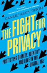 9781324066095-1324066091-The Fight for Privacy: Protecting Dignity, Identity, and Love in the Digital Age