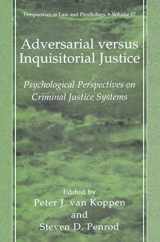 9780306473623-0306473623-Adversarial versus Inquisitorial Justice: Psychological Perspectives on Criminal Justice Systems (Perspectives in Law & Psychology, 17)