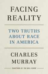 9781641771979-1641771976-Facing Reality: Two Truths about Race in America