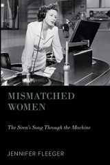 9780199936915-0199936919-Mismatched Women: The Siren's Song Through the Machine (Oxford Music / Media)