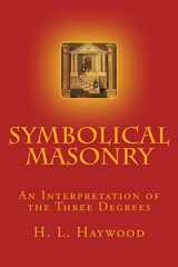 9781505686777-1505686776-Symbolical Masonry: An Interpretation of the Three Degrees