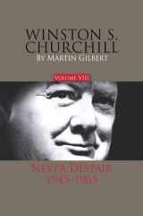 9780916308452-0916308456-Winston S. Churchill, Volume 8: Never Despair, 1945–1965 (Volume 8)