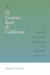 9780826361028-0826361021-El Camino Real de California: From Ancient Pathways to Modern Byways (Querencias Series)