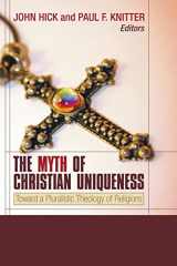 9781597520249-1597520241-The Myth of Christian Uniqueness: Toward a Pluralistic Theology of Religions