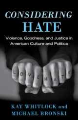 9780807042953-0807042951-Considering Hate: Violence, Goodness, and Justice in American Culture and Politics