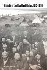 9780803290044-0803290047-Rebirth of the Blackfeet Nation, 1912-1954