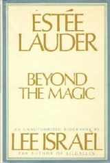 9780025221000-0025221000-Estee Lauder : Beyond the Magic ( An Unauhorized Biography )