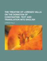 9781150868733-1150868732-The Treatise of Lorenzo Valla on the Donation of Constantine, Text and Translation Into English