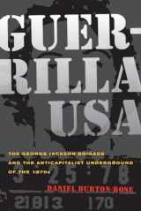 9780520264298-0520264290-Guerrilla USA: The George Jackson Brigade and the Anticapitalist Underground of the 1970s