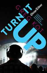 9781572842533-1572842539-Turn It Up: A Guided Tour Through the Worlds of Pop, Rock, Rap and More