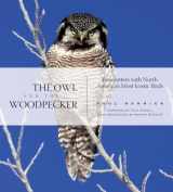 9781594850950-159485095X-The Owl and the Woodpecker: Encounters With North America's Most Iconic Birds (With Audio CD)