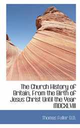 9781117646800-1117646807-The Church History of Britain, From the Birth of Jesus Christ Until the Year MDCXLVIII