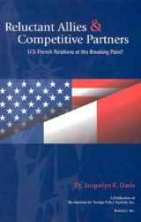 9781574886719-1574886711-Reluctant Allies & Competitive Partners: U.S.-French Relations at the Breaking Point?