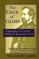 9780807123966-080712396X-The Edge of Glory: A Biography of General William S. Rosecrans, U.S.A.