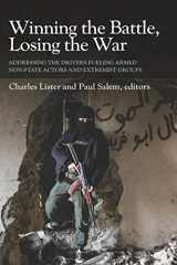 9781695628618-1695628616-Winning the Battle, Losing the War: Addressing the Drivers Fueling Armed Non-state Actors and Extremist Groups