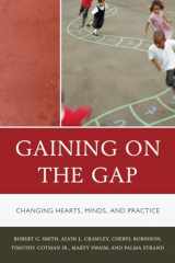 9781610482882-1610482883-Gaining on the Gap: Changing Hearts, Minds, and Practice