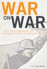 9781931859820-1931859825-War on War: Lenin, the Zimmerwald Left, and the Origins of Communist Internationalism