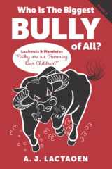 9780977157730-0977157733-Who Is The Biggest Bully of All?: Lockouts and Mandates "Why are we Harming Our Children ? " (Who Is The Biggest Bully of All ? Book 1 Lockouts & Mandates)