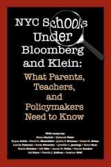 9780557074372-0557074371-NYC Schools Under Bloomberg/Klein: What Parents, Teachers and Policymakers Need to Know: What Parents, Teachers and Policymakers Need to Know