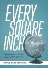 9781577996200-1577996208-Every Square Inch: An Introduction to Cultural Engagement for Christians