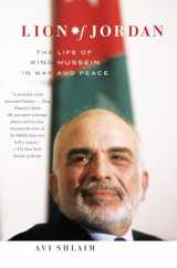 9781400078288-1400078288-Lion of Jordan: The Life of King Hussein in War and Peace