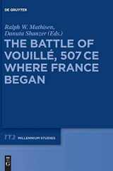 9781614511274-1614511276-The Battle of Vouillé, 507 CE: Where France Began (Millennium-Studien / Millennium Studies, 37)