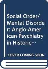 9780520064065-0520064062-Social Order/Mental Disorder: Anglo-American Psychiatry in Historical Perspective (Medicine and Society)