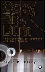 9780745324159-0745324150-Copy, Rip, Burn: The Politics of Copyleft and Open Source