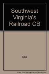 9780252020704-0252020707-Southwest Virginia's Railroad: Modernization and the Sectional Crisis