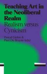 9789078088578-9078088575-Teaching Art in the Neoliberal Realm: Realism versus Cynicism