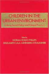9780398067076-0398067074-Children in the Urban Environment: Linking Social Policy and Clinical Practice