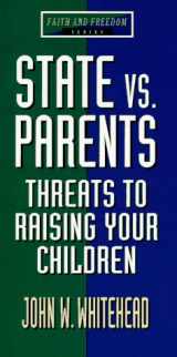9780802466822-0802466826-State Vs. Parents: Threats to Raising Your Children (Faith and Freedom Series)
