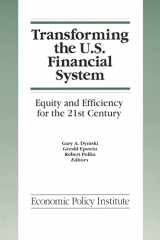 9781563242694-1563242699-Transforming the U.S. Financial System: An Equitable and Efficient Structure for the 21st Century (Economic Policy Institute)